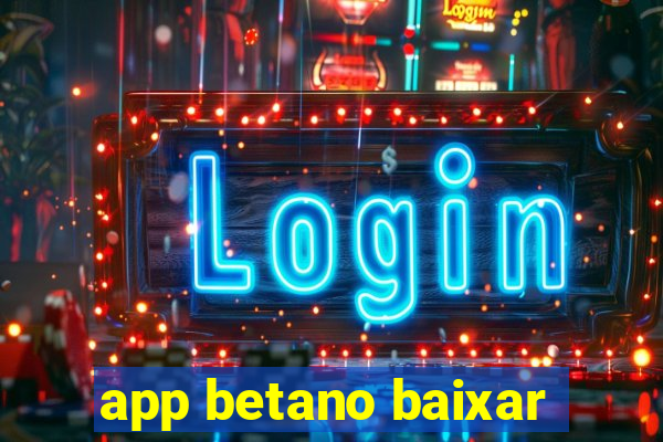 app betano baixar